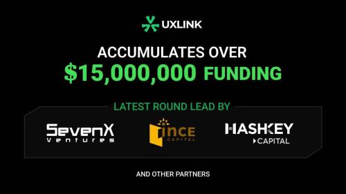 UXLINK获得SevenX Ventures、INCE Capital和HashKey Capital领投的500万美元融资